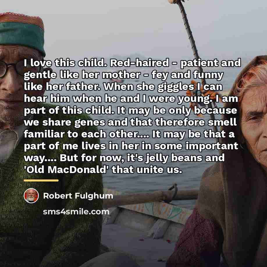 “I love this child. Red-haired - patient and gentle like…” quote by Robert Fulghum