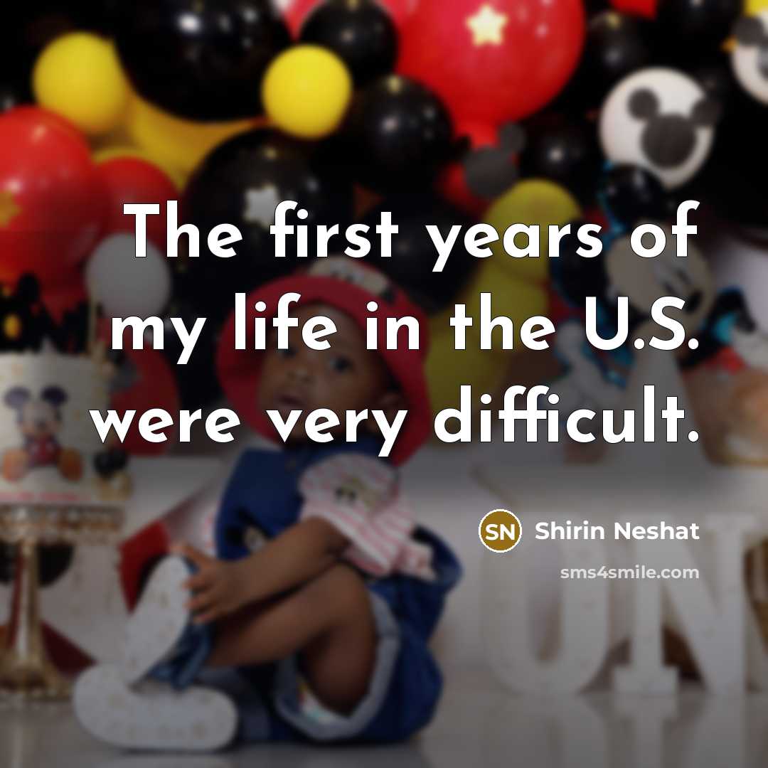 “The first years of my life in the U.S. were…” quote by Shirin Neshat