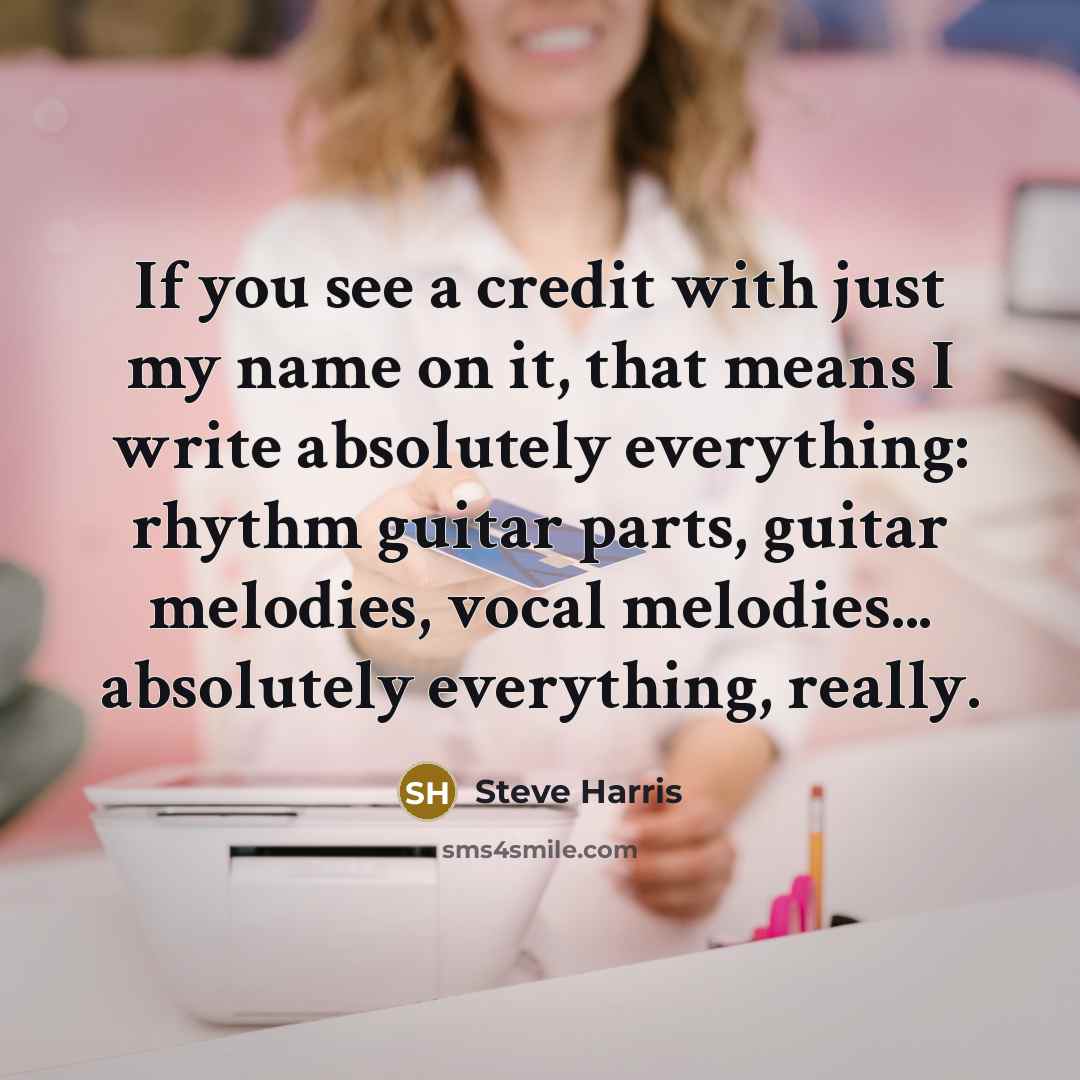 “If you see a credit with just my name on…” quote by Steve Harris