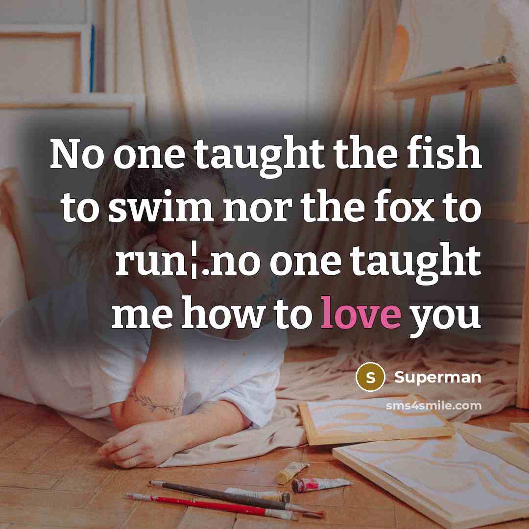 “No one taught the fish to swim nor the fox…” quote by Superman