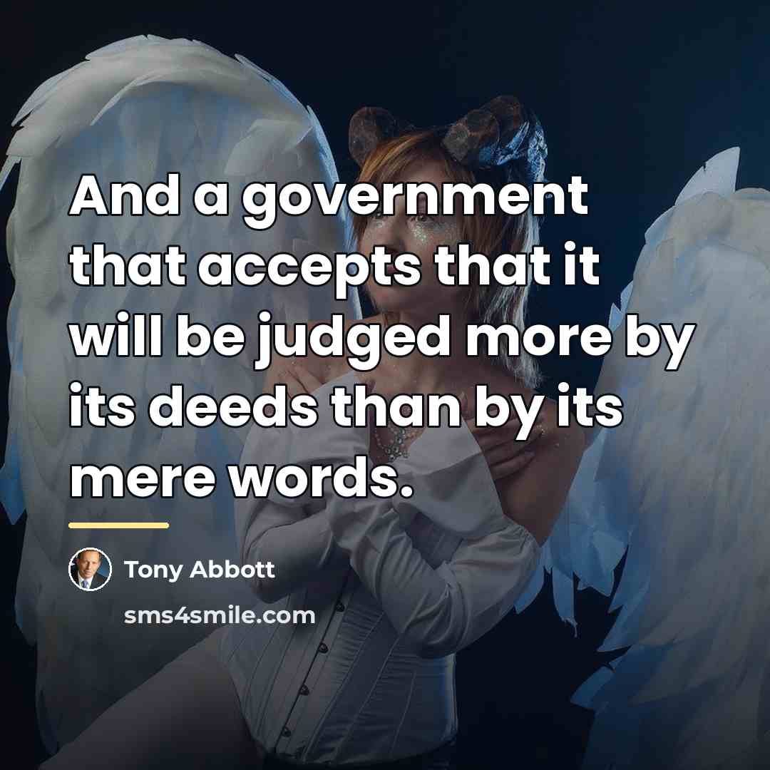 “And a government that accepts that it will be judged…” quote by Tony Abbott