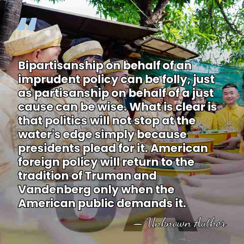 Bipartisanship on behalf of an imprudent policy can be folly, just as&hellip; - Unknown Author