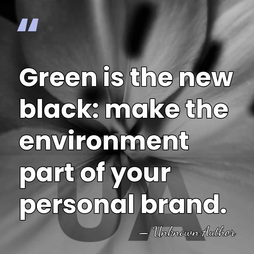 Green is the new black: make the environment part of your personal&hellip; - Unknown Author