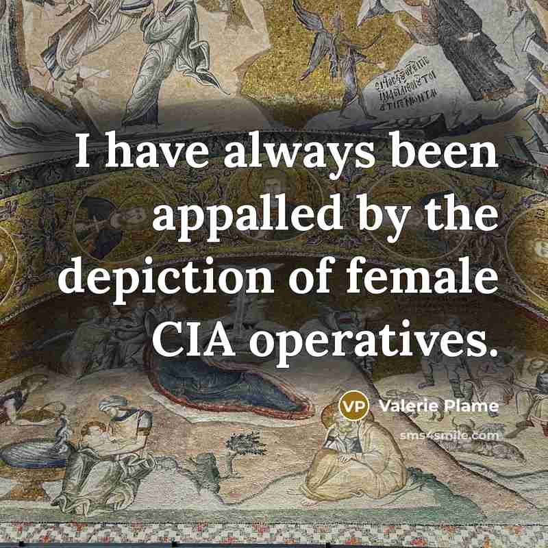 “I have always been appalled by the depiction of female…” quote by Valerie Plame
