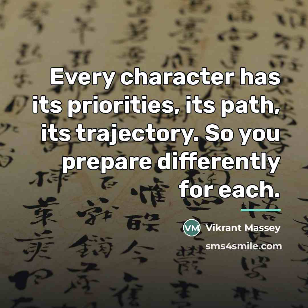 “Every character has its priorities, its path, its trajectory. So…” quote by Vikrant Massey