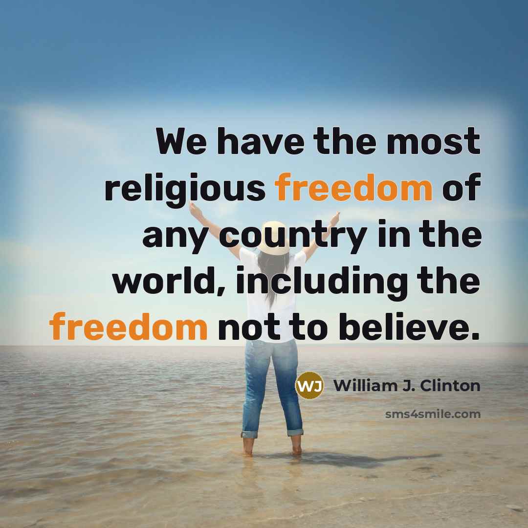 “We have the most religious freedom of any country in…” quote by William J. Clinton
