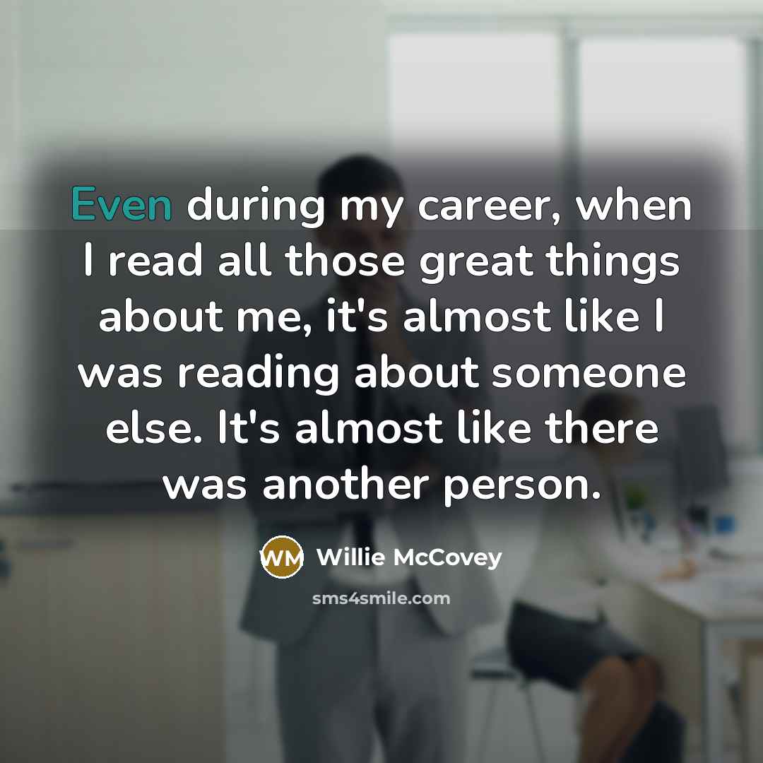 “Even during my career, when I read all those great…” quote by Willie McCovey