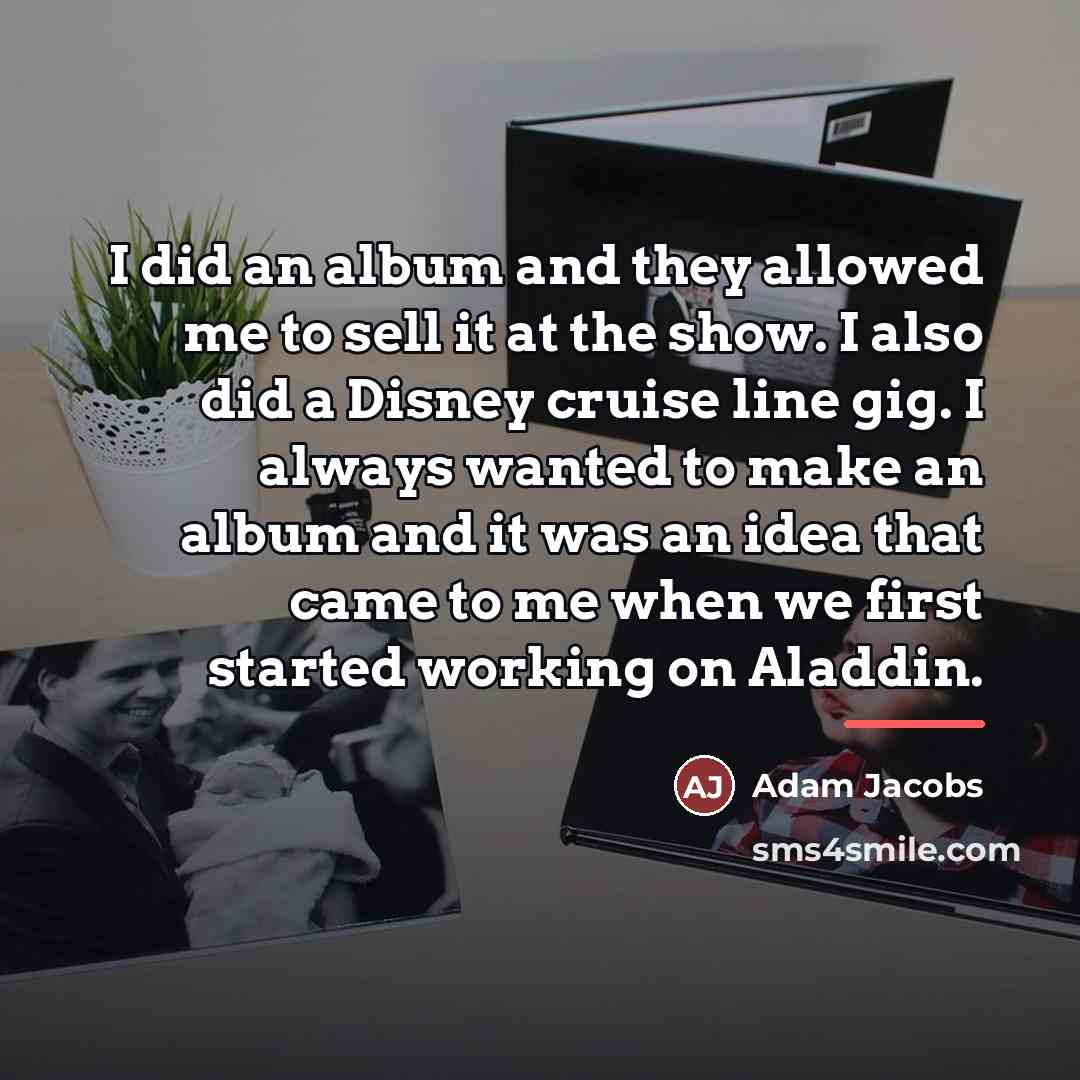 “I did an album and they allowed me to sell…” quote by Adam Jacobs