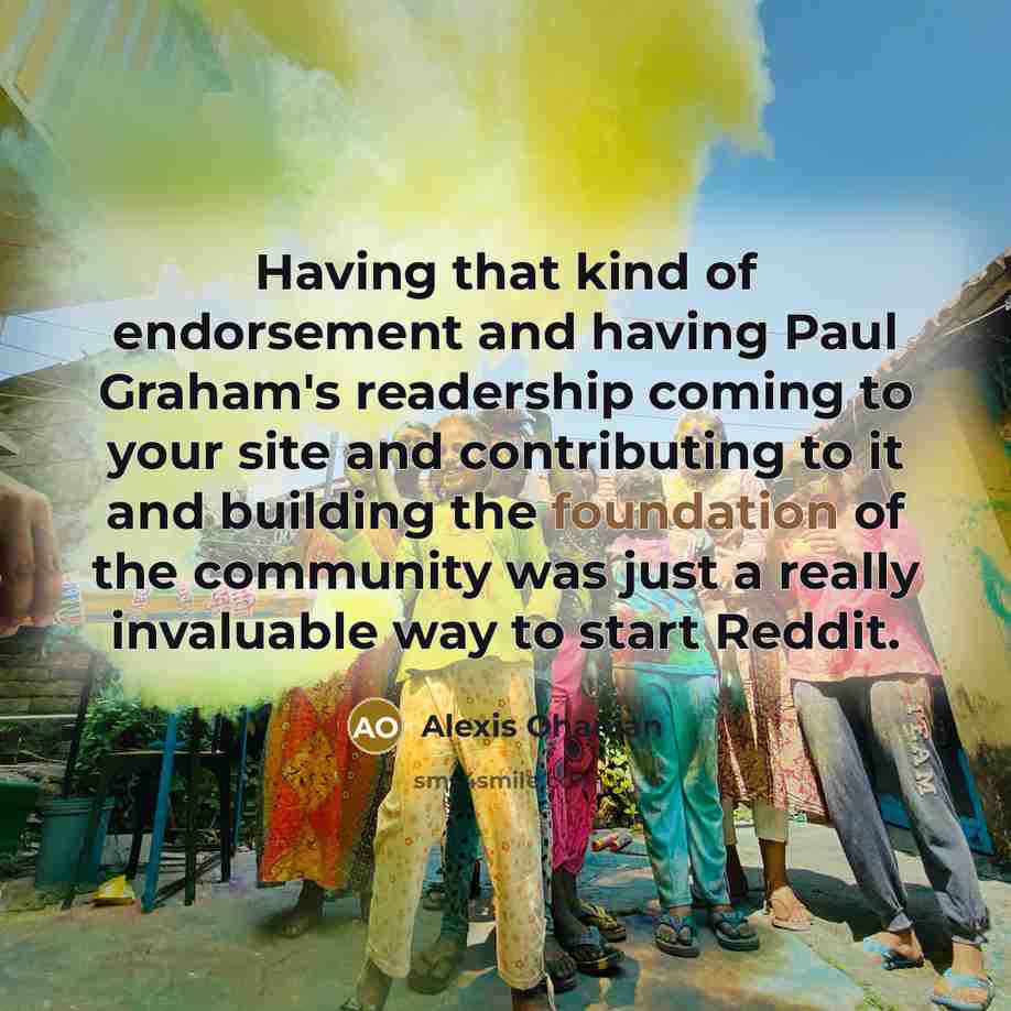 “Having that kind of endorsement and having Paul Graham's readership…” quote by Alexis Ohanian