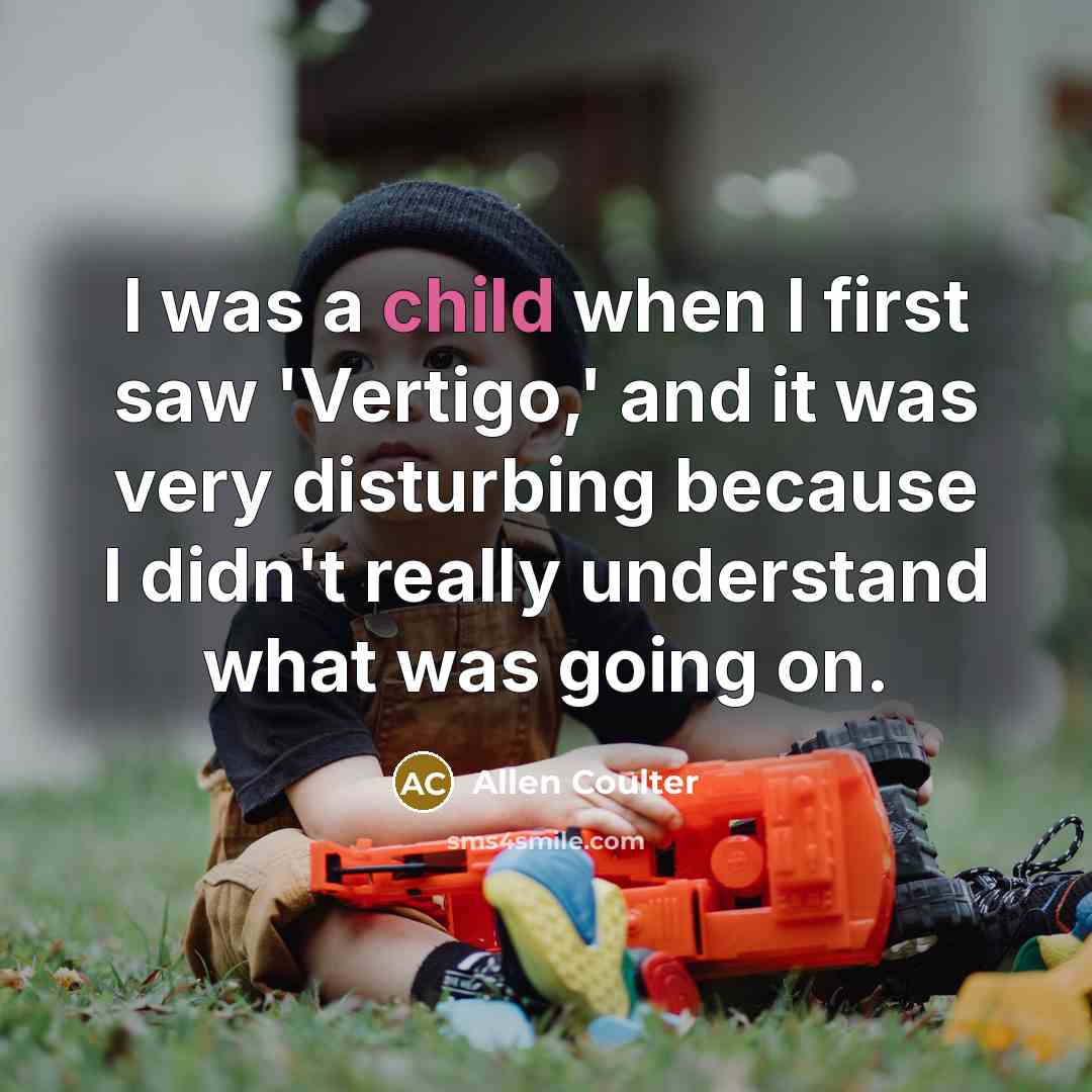 “I was a child when I first saw 'Vertigo,' and…” quote by Allen Coulter