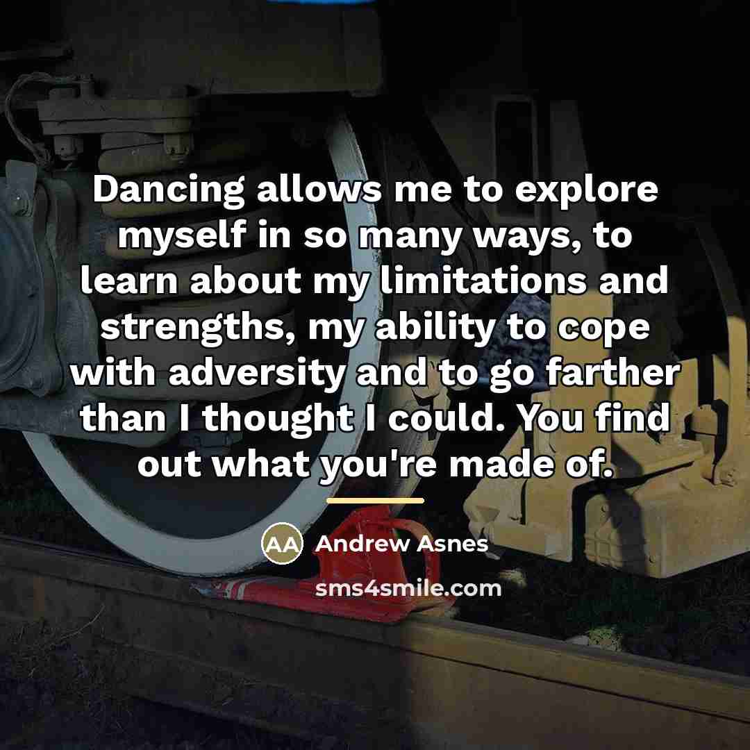 “Dancing allows me to explore myself in so many ways,…” quote by Andrew Asnes