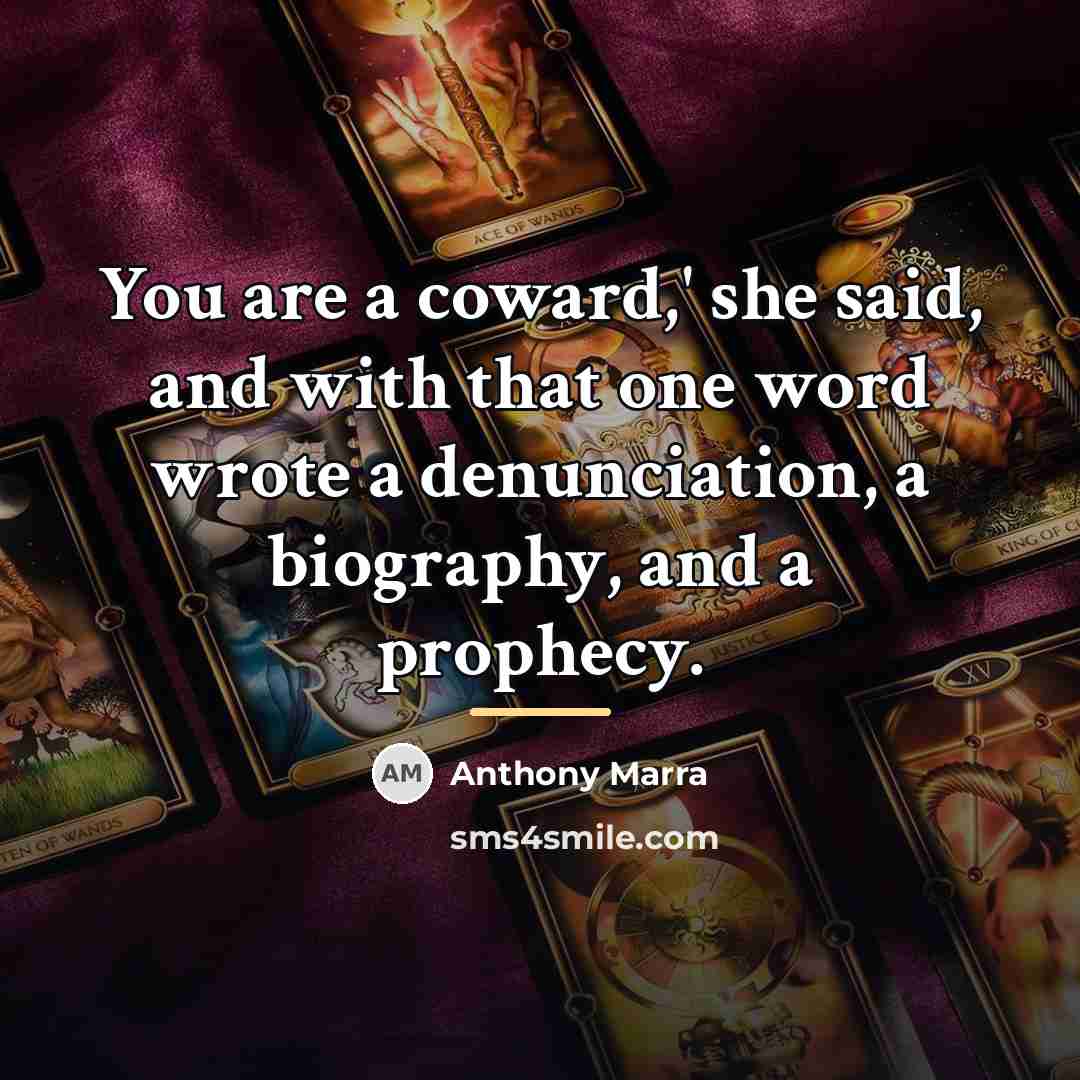 “You are a coward,' she said, and with that one…” quote by Anthony Marra