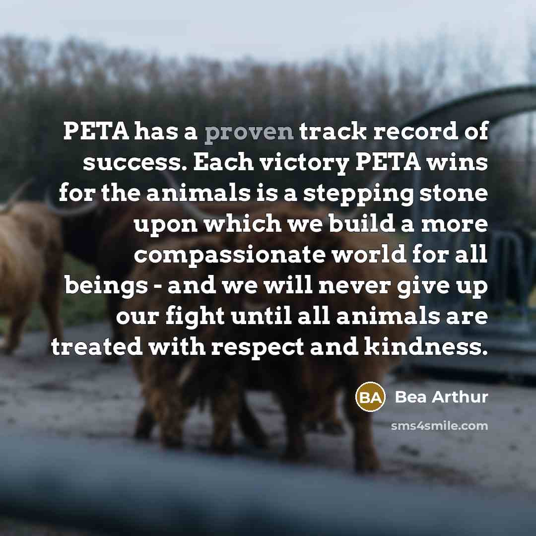 “PETA has a proven track record of success. Each victory…” quote by Bea Arthur