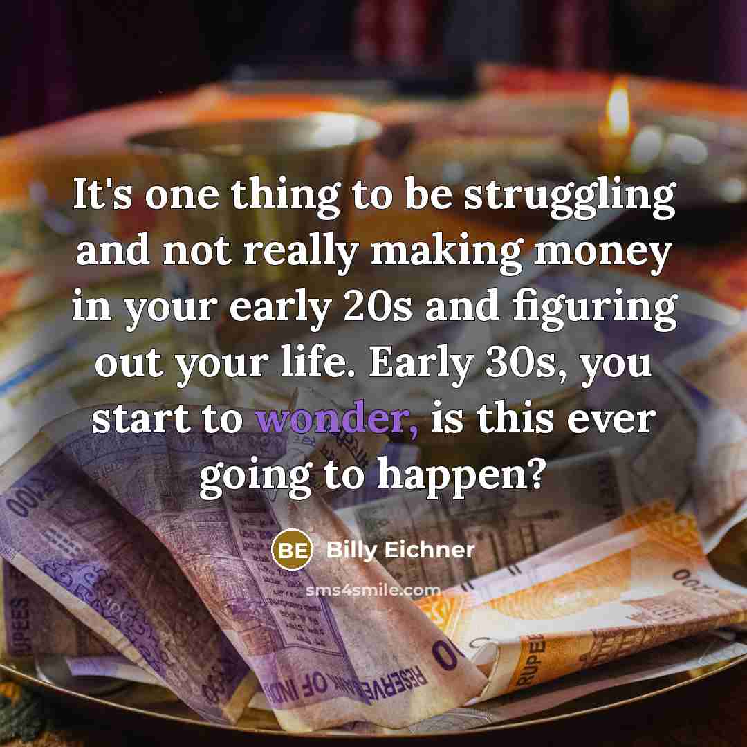 “It's one thing to be struggling and not really making…” quote by Billy Eichner