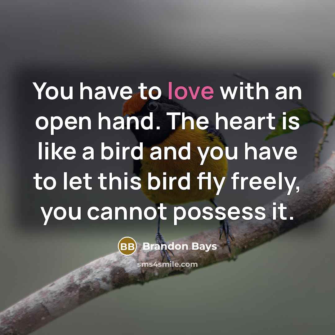 “You have to love with an open hand. The heart…” quote by Brandon Bays