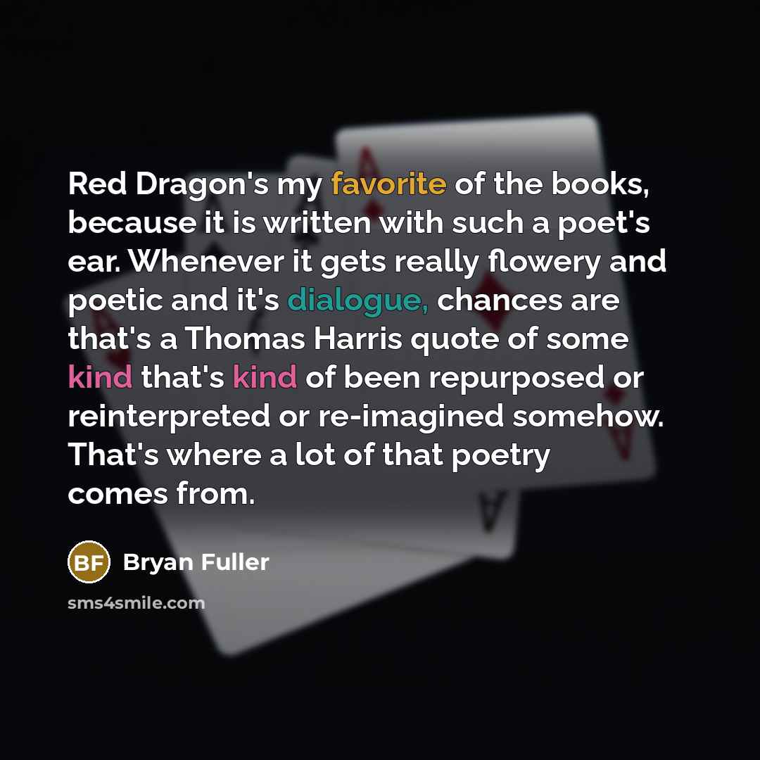 “Red Dragon's my favorite of the books, because it is…” quote by Bryan Fuller