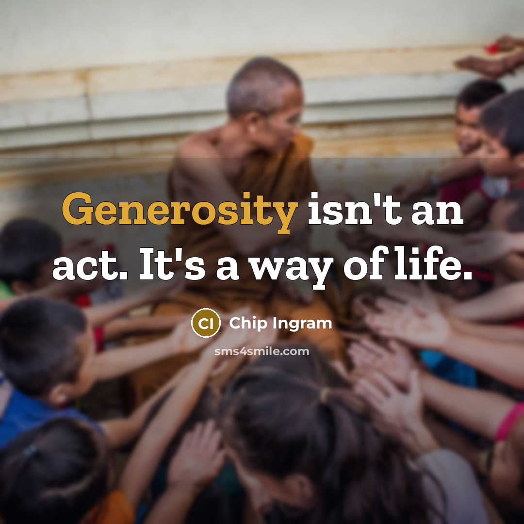 “Generosity isn't an act. It's a way of life.…” quote by Chip Ingram