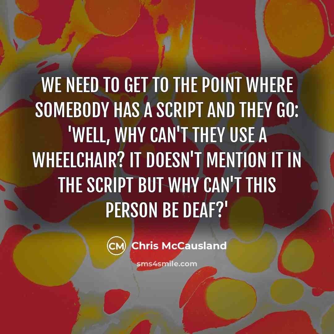 “We need to get to the point where somebody has…” quote by Chris McCausland