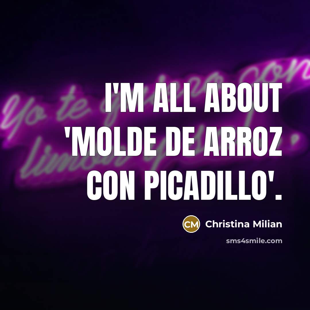 “I'm all about 'molde de arroz con picadillo'.…” quote by Christina Milian