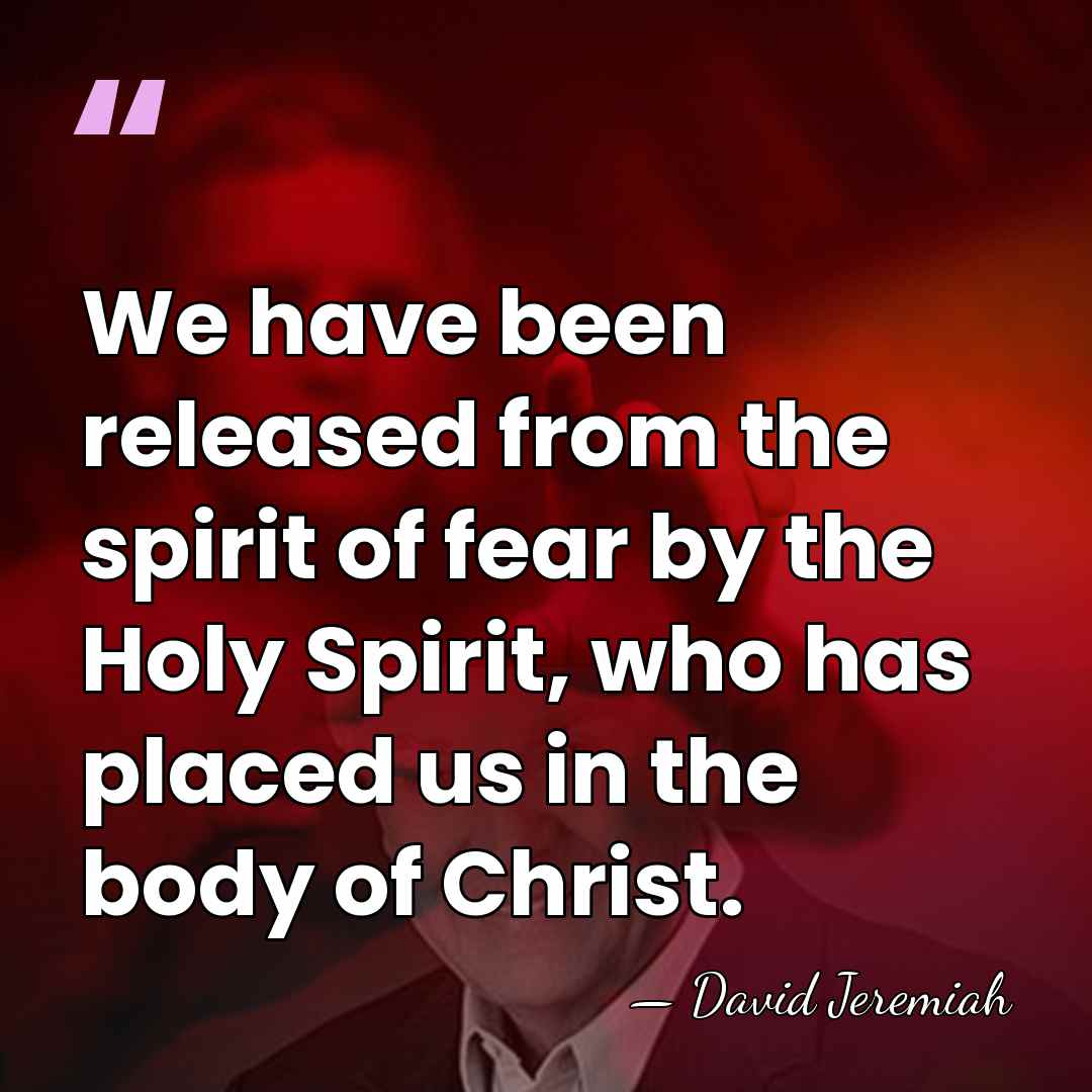 We have been released from the spirit of fear by the Holy&hellip; - David Jeremiah