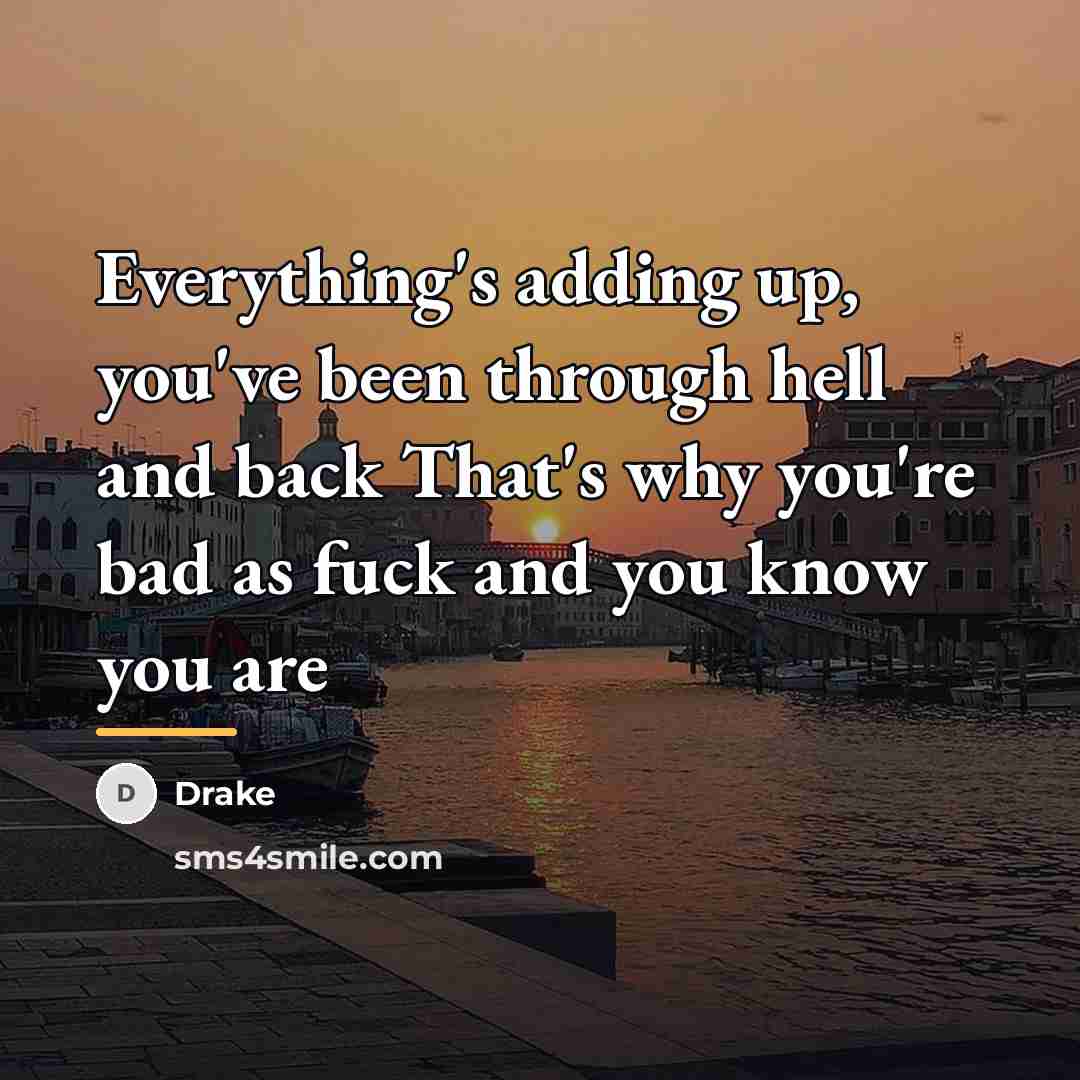 “Everything's adding up, you've been through hell and back That's…” quote by Drake