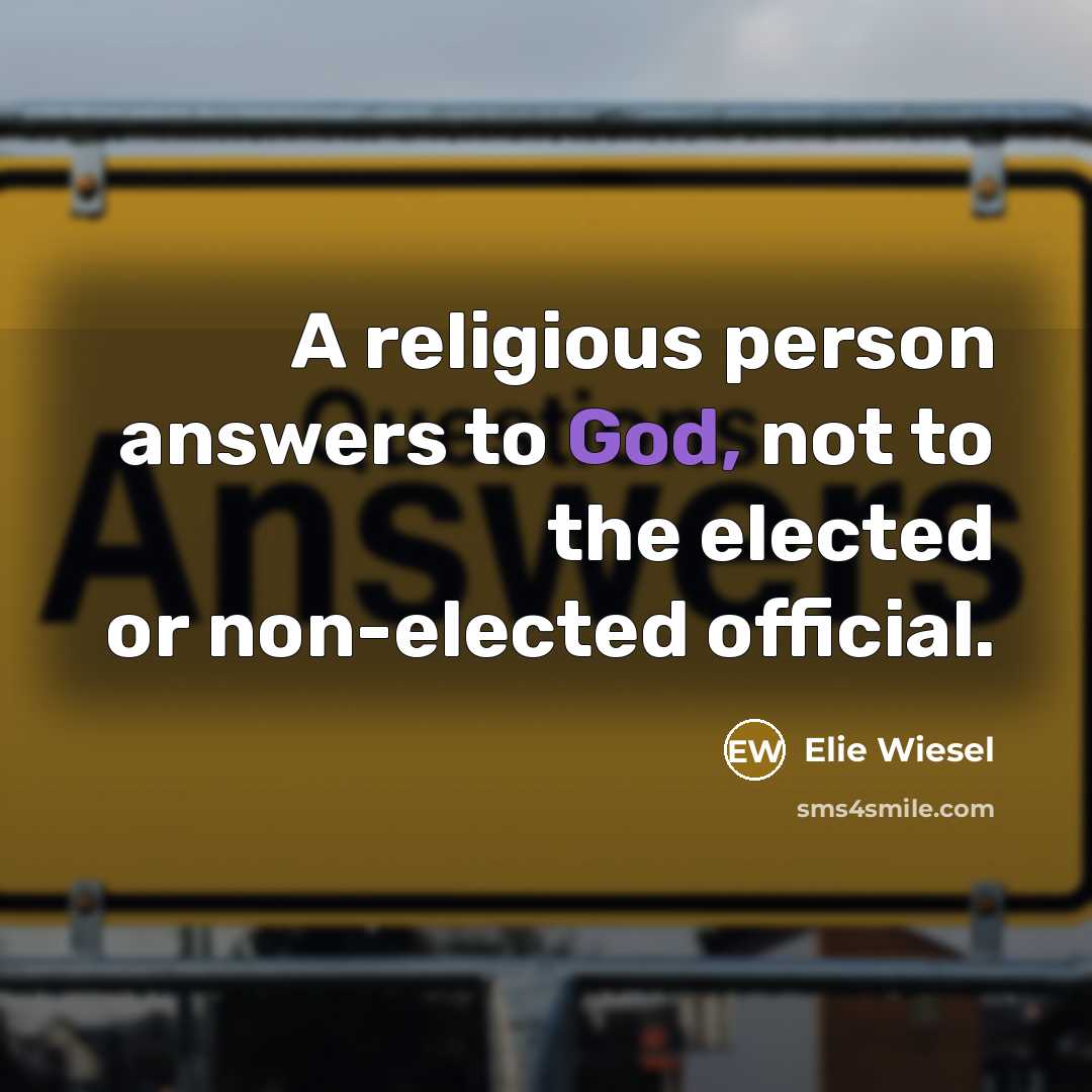 “A religious person answers to God, not to the elected…” quote by Elie Wiesel