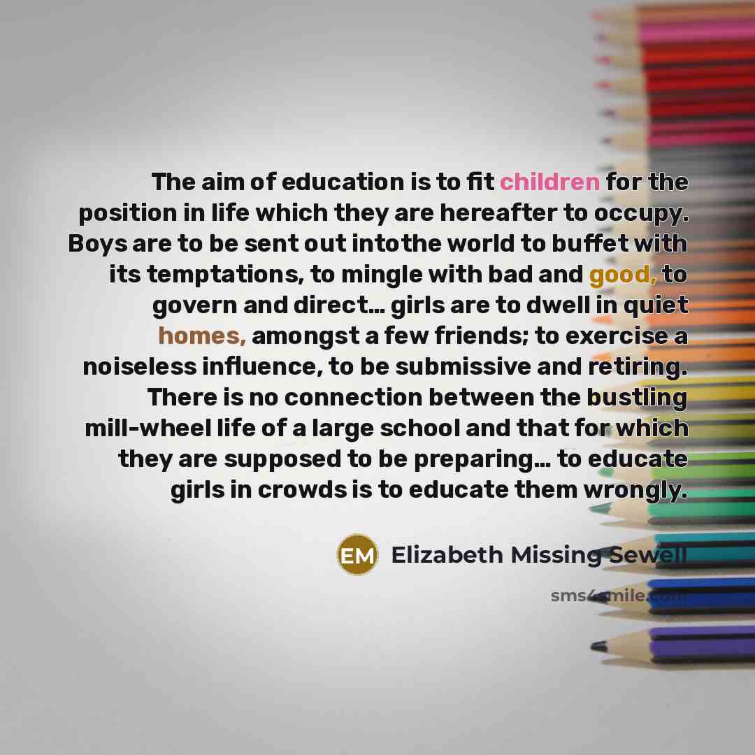 “The aim of education is to fit children for the…” quote by Elizabeth Missing Sewell