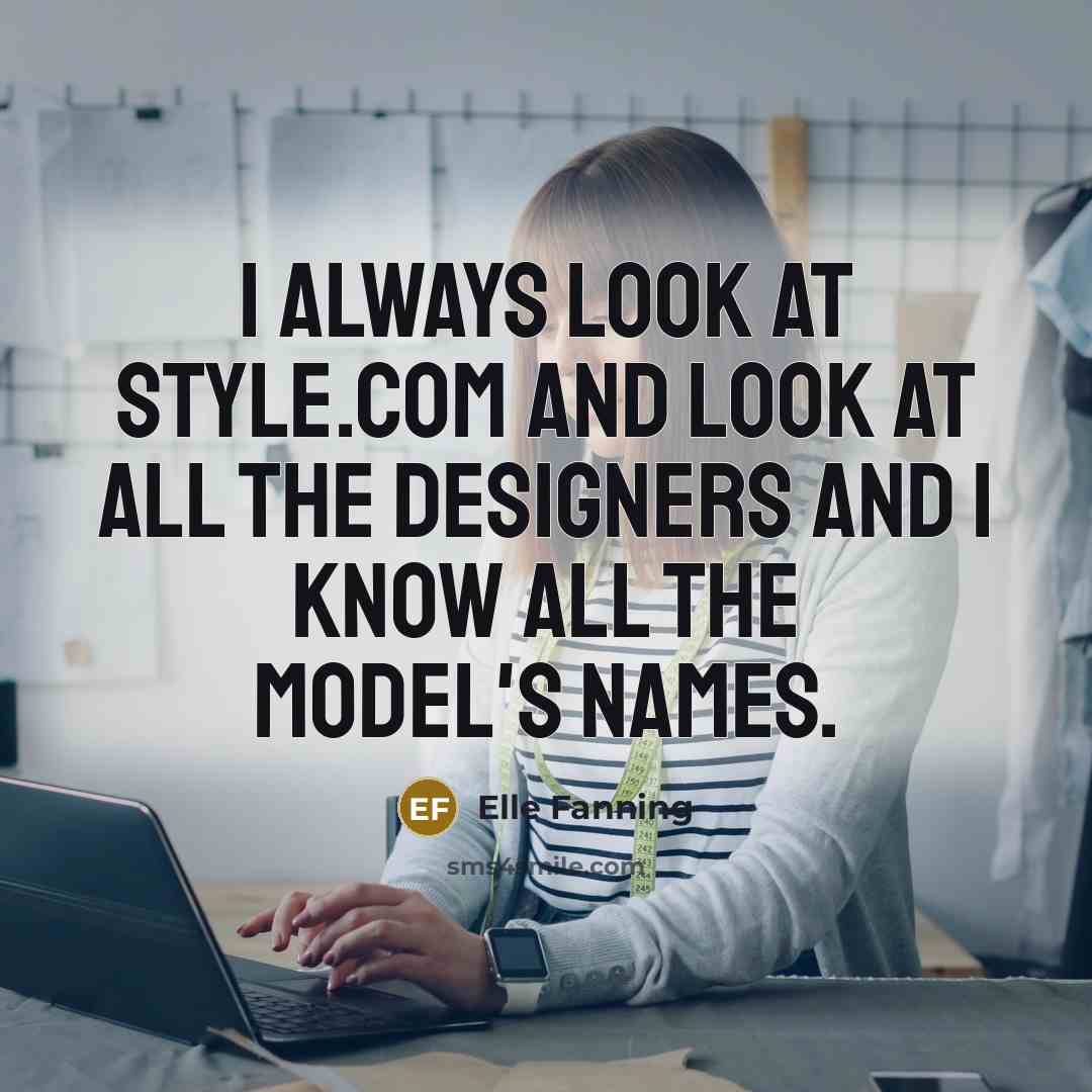 “I always look at Style.com and look at all the…” quote by Elle Fanning