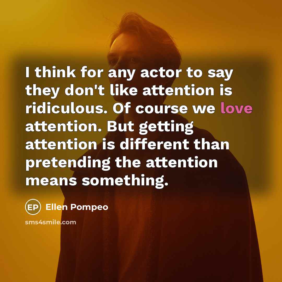 “I think for any actor to say they don't like…” quote by Ellen Pompeo