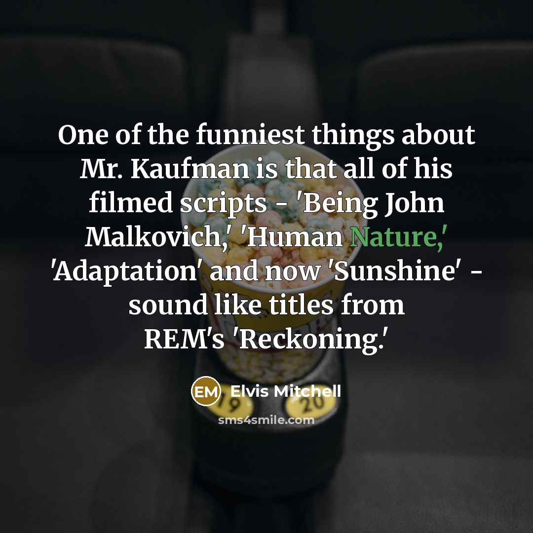“One of the funniest things about Mr. Kaufman is that…” quote by Elvis Mitchell