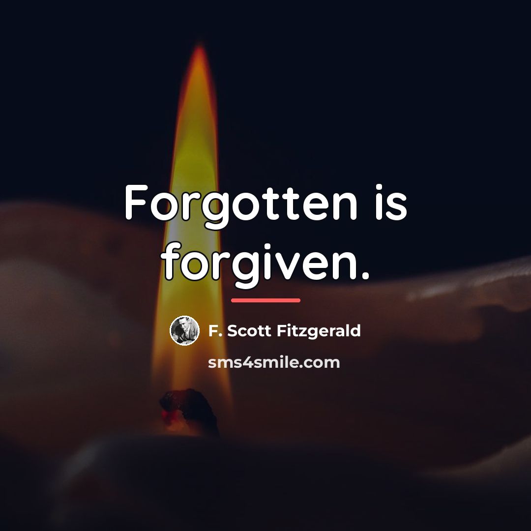 “Forgotten is forgiven.…” quote by F. Scott Fitzgerald