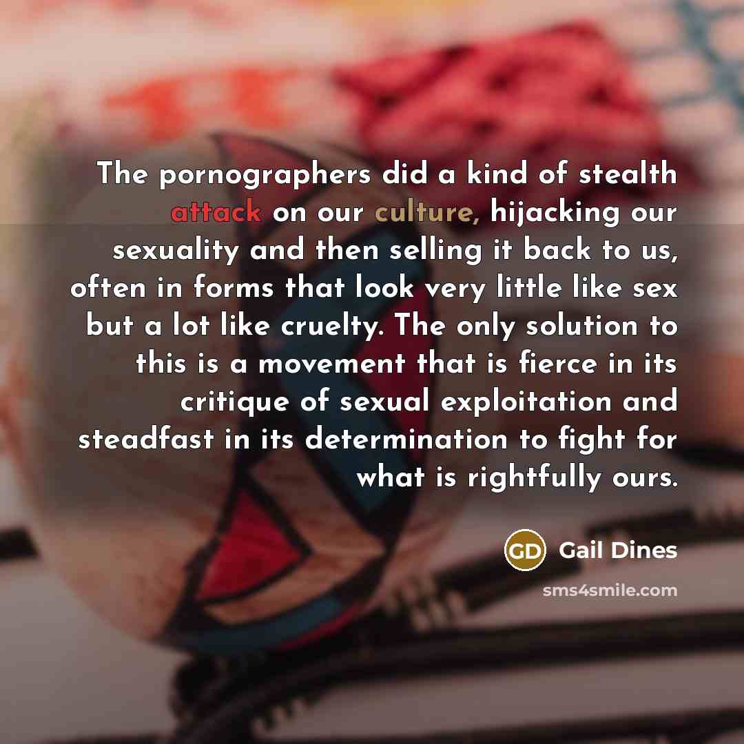 “The pornographers did a kind of stealth attack on our…” quote by Gail Dines