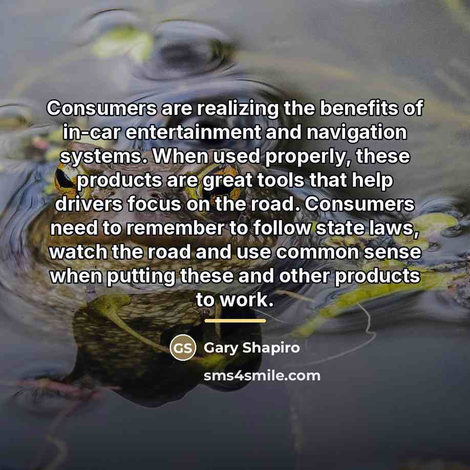 “Consumers are realizing the benefits of in-car entertainment and navigation…” quote by Gary Shapiro