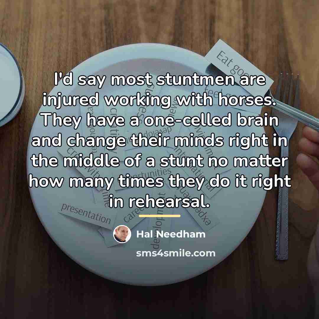 “I'd say most stuntmen are injured working with horses. They…” quote by Hal Needham