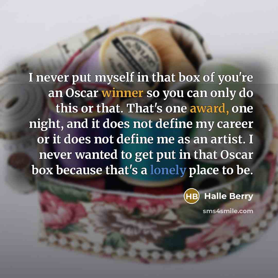“I never put myself in that box of you're an…” quote by Halle Berry