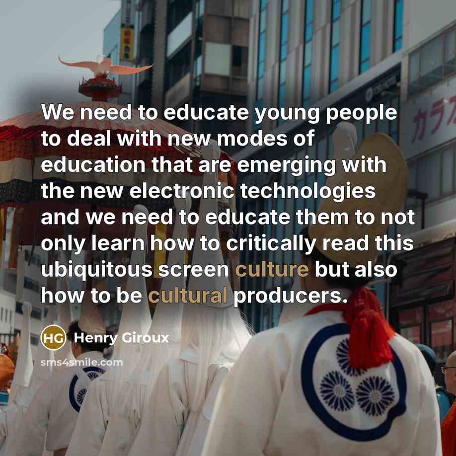 “We need to educate young people to deal with new…” quote by Henry Giroux