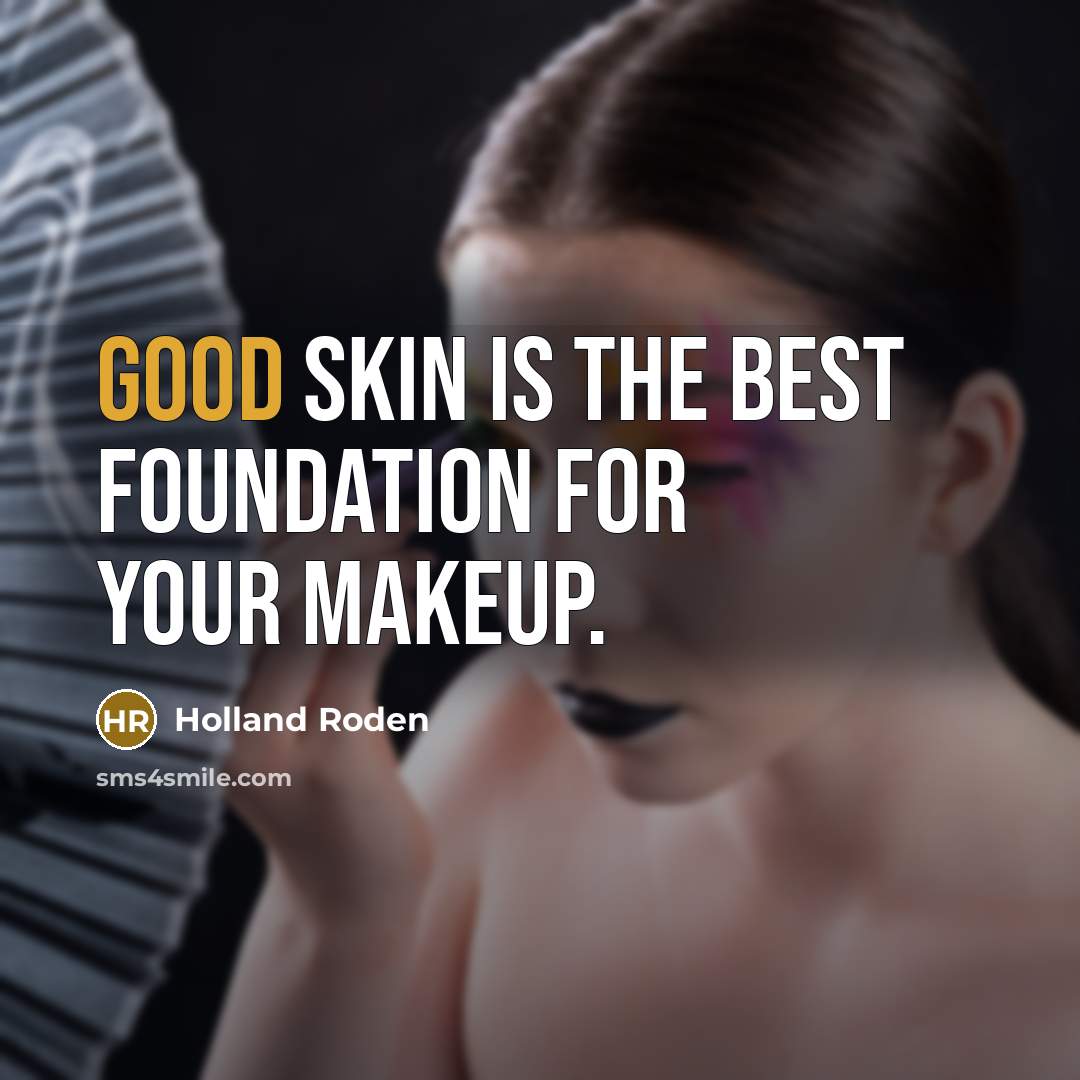 “Good skin is the best foundation for your makeup.…” quote by Holland Roden