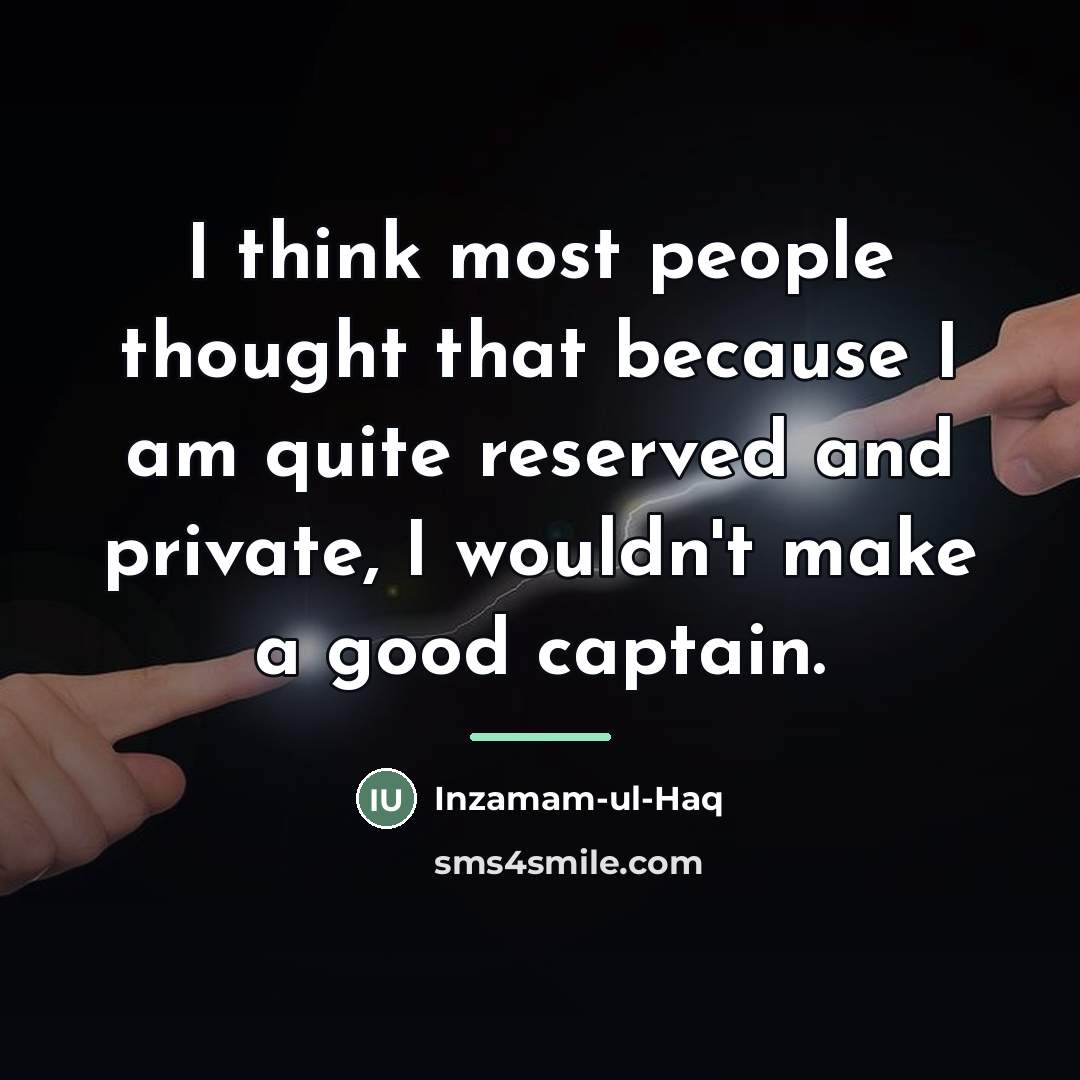 “I think most people thought that because I am quite…” quote by Inzamam-ul-Haq