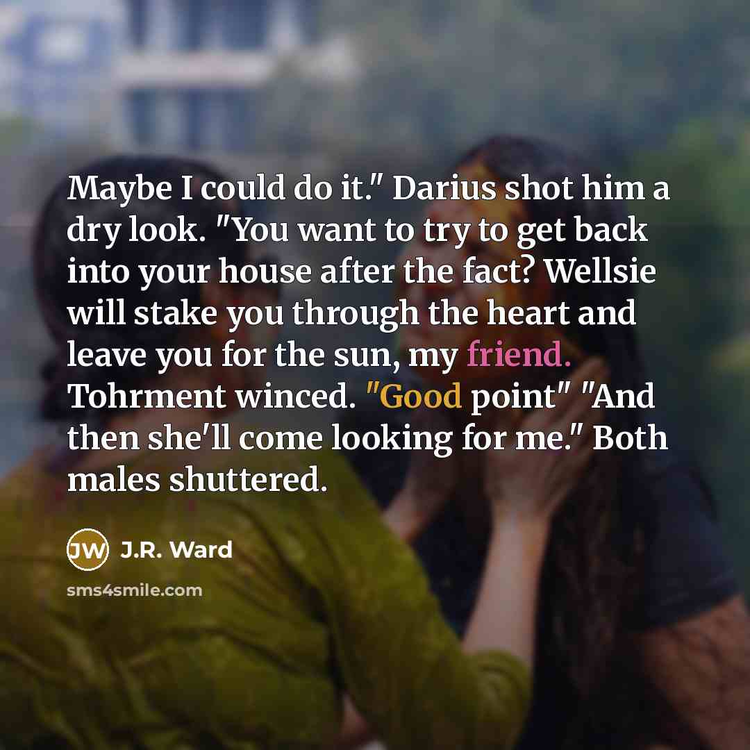 “Maybe I could do it." Darius shot him a dry…” quote by J.R. Ward