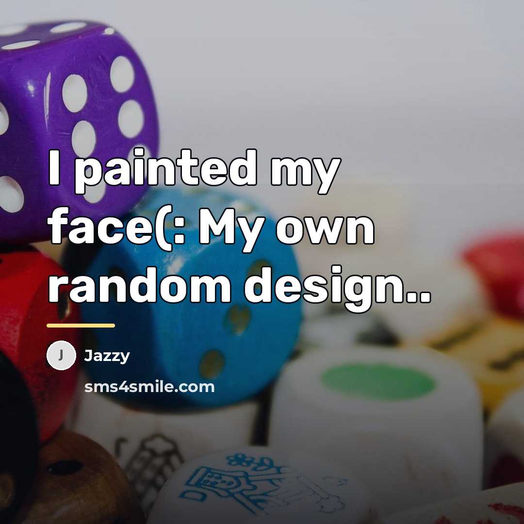 “I painted my face(: My own random design..…” quote by Jazzy
