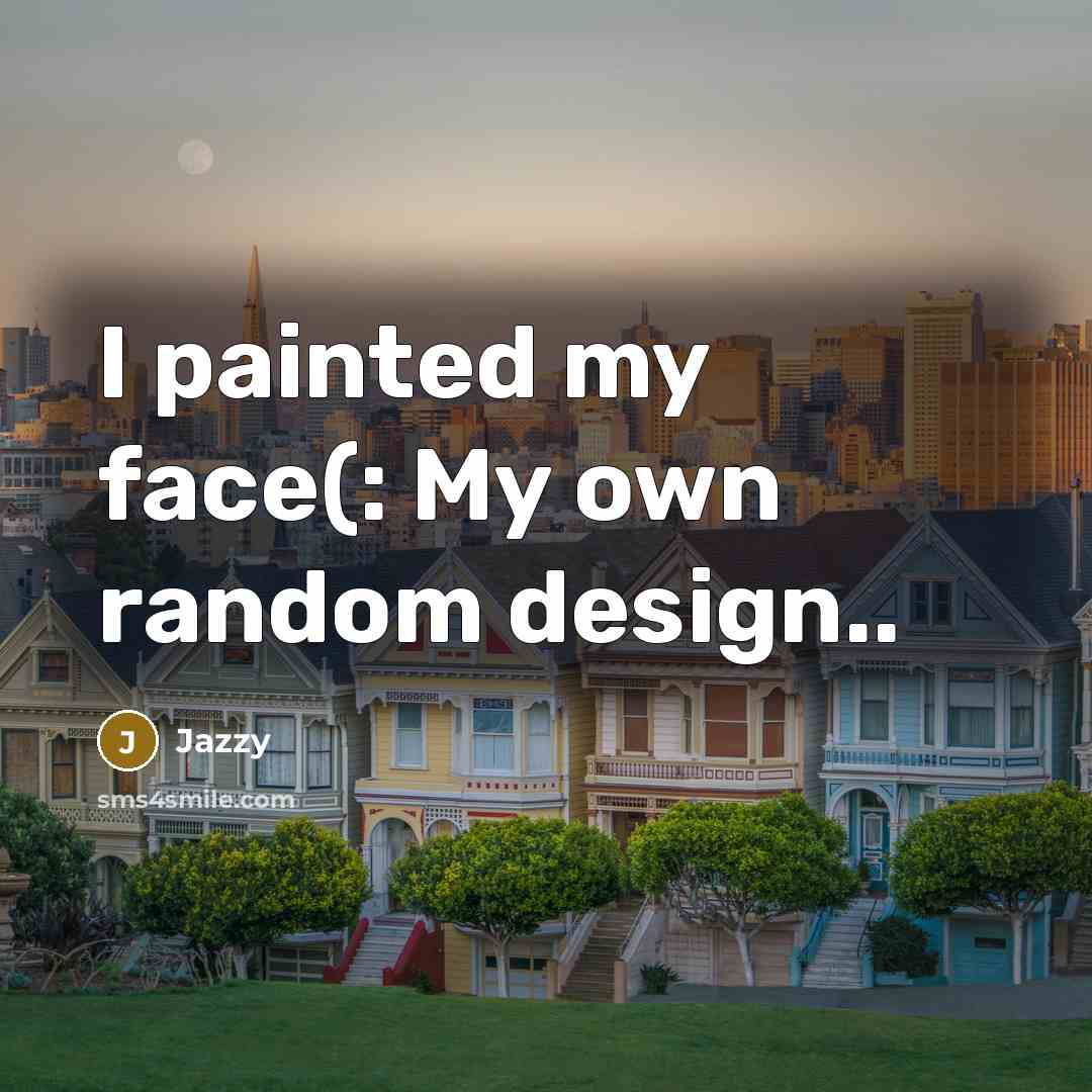 “I painted my face(: My own random design..” quote by Jazzy