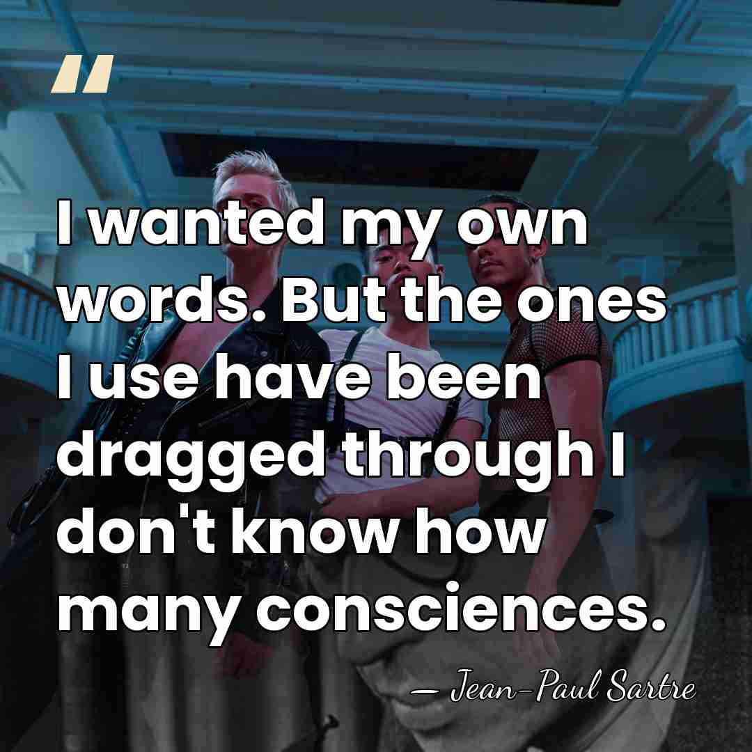 I wanted my own words. But the ones I use have been&hellip; - Jean-Paul Sartre