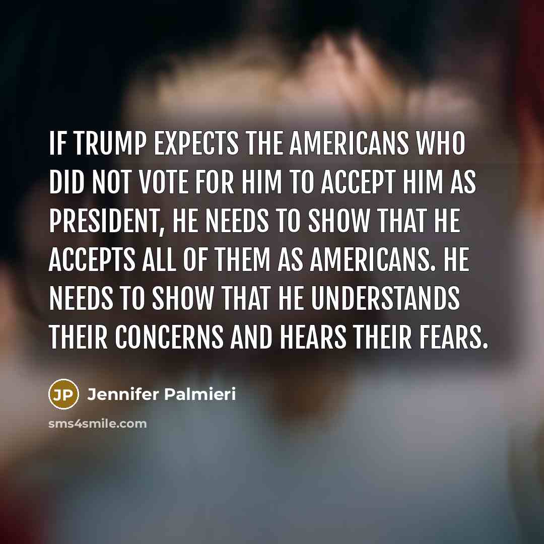 “If Trump expects the Americans who did not vote for…” quote by Jennifer Palmieri