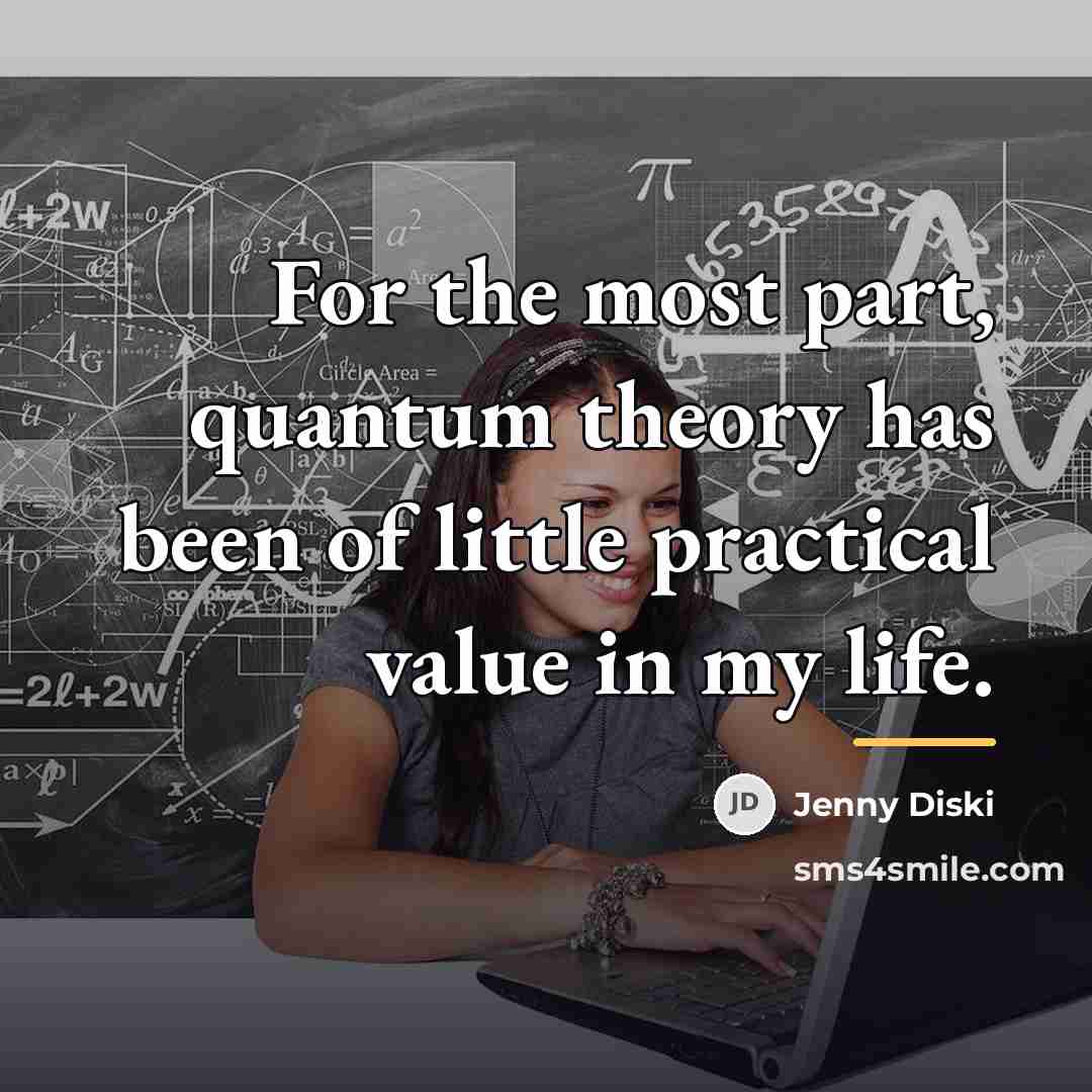 “For the most part, quantum theory has been of little…” quote by Jenny Diski