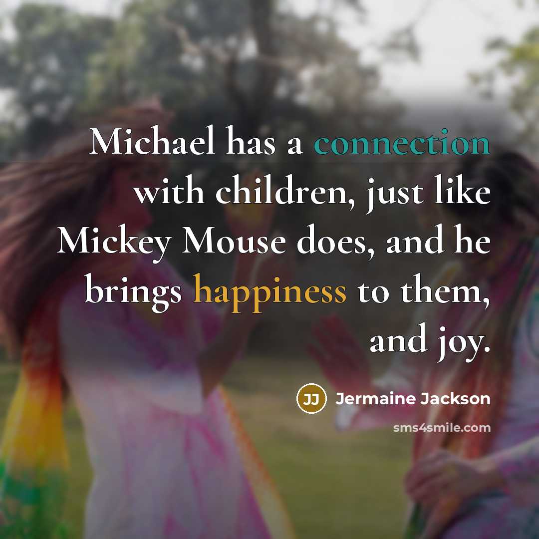 “Michael has a connection with children, just like Mickey Mouse…” quote by Jermaine Jackson