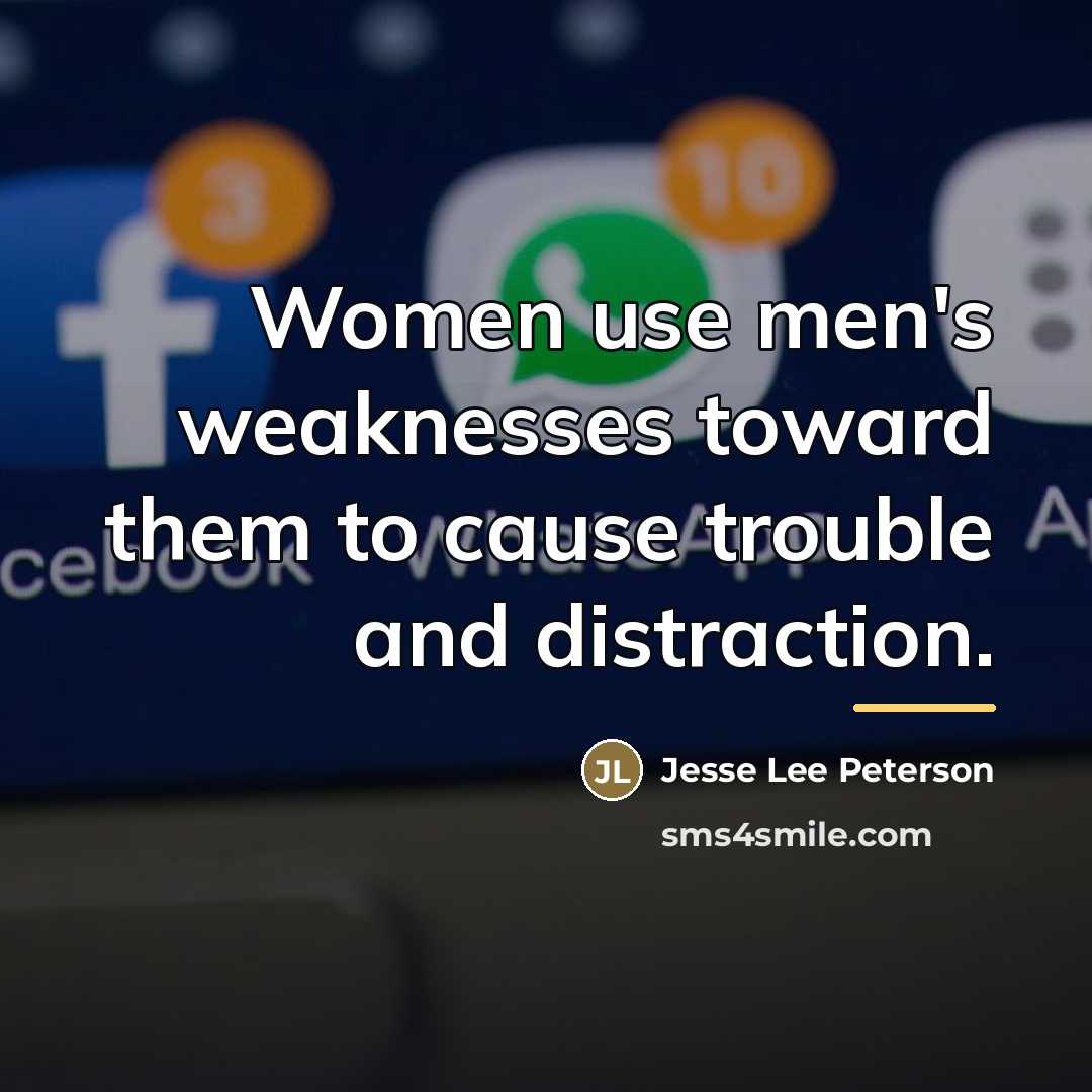 “Women use men's weaknesses toward them to cause trouble and…” quote by Jesse Lee Peterson