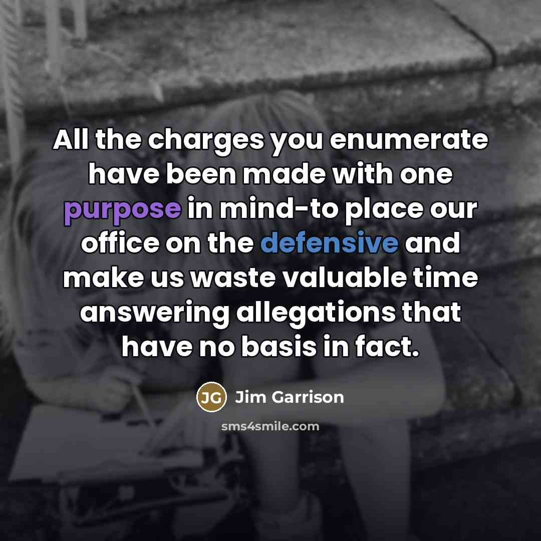 “All the charges you enumerate have been made with one…” quote by Jim Garrison