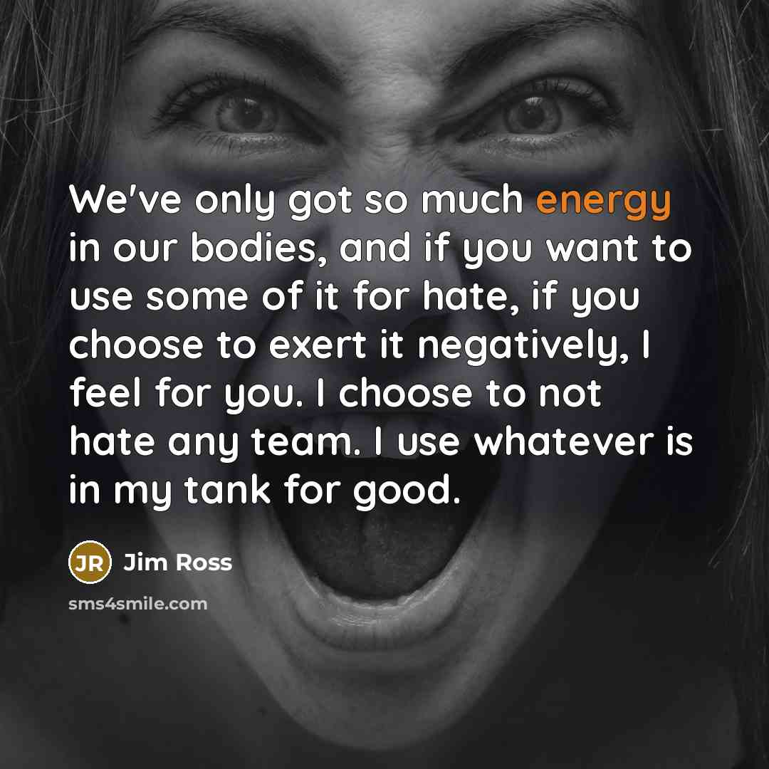 “We've only got so much energy in our bodies, and…” quote by Jim Ross