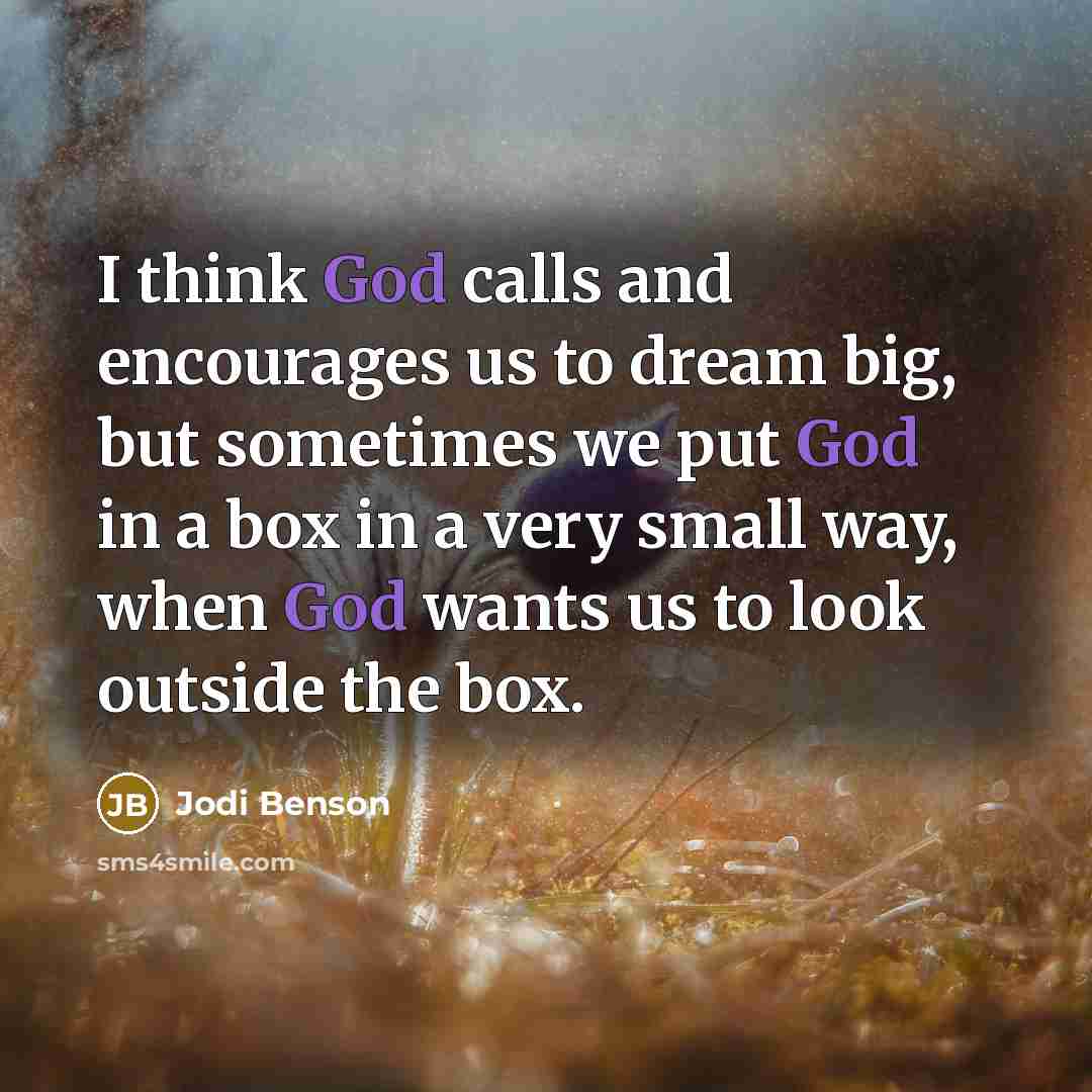 “I think God calls and encourages us to dream big,…” quote by Jodi Benson