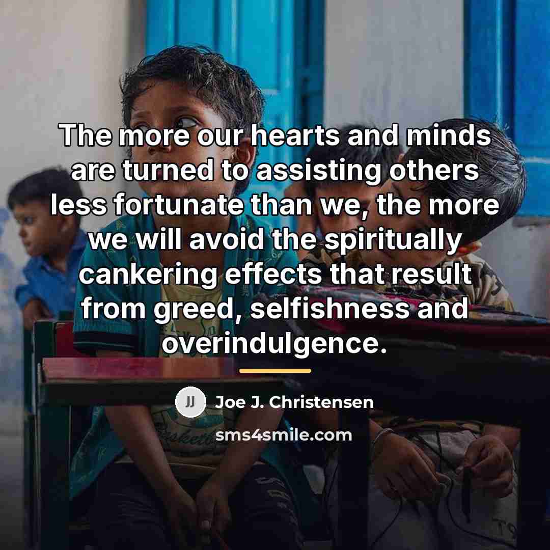 “The more our hearts and minds are turned to assisting…” quote by Joe J. Christensen